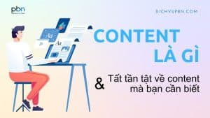 Content là gì và tất tần tật những gì bạn cần biết