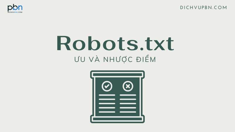Robots.txt có một số ưu và nhược điểm riêng