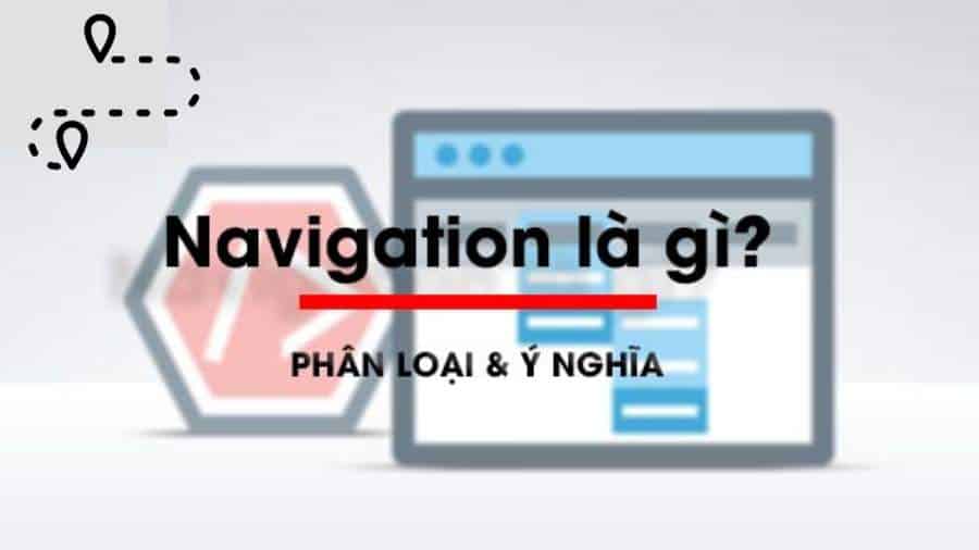 Tìm hiểu về Navigation là gì?